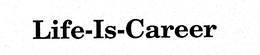 LIFE-IS-CAREER trademark