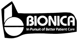 BIONICA IN PURSUIT OF BETTER PATIENT CARE trademark