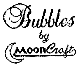 BUBBLES BY MOONCRAFT trademark