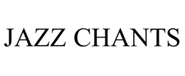JAZZ CHANTS trademark