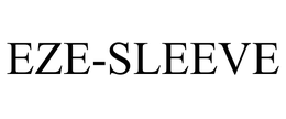 EZE-SLEEVE trademark