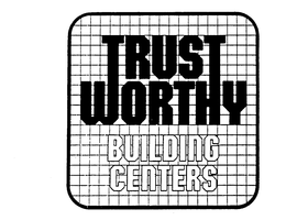 TRUST WORTHY BUILDING CENTERS trademark