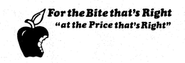 FOR THE BITE THAT'S RIGHT "AT THE PRICE THAT'S RIGHT" trademark