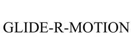 GLIDE-R-MOTION trademark