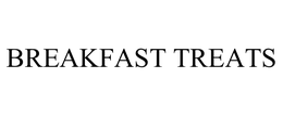 BREAKFAST TREATS trademark