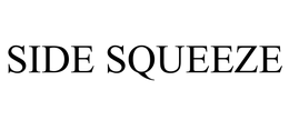 SIDE SQUEEZE trademark