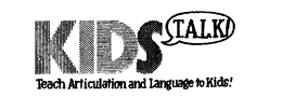 KIDS T.A.L.K.! TEACH ARTICULATION AND LANGUAGE TO KIDS! trademark