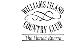 WILLIAMS ISLAND COUNTRY CLUB THE FLORIDA RIVIERA trademark