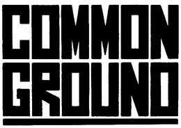 COMMON GROUND trademark