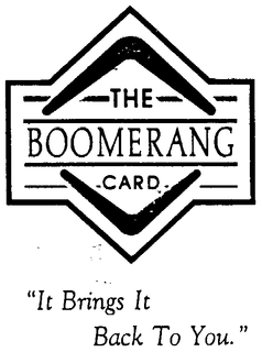 THE BOOMERANG CARD "IT BRINGS IT BACK TO YOU" trademark