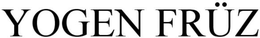 YOGEN FRÜZ trademark