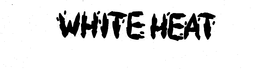 WHITE HEAT trademark