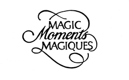 MAGIC MOMENTS MAGIQUES trademark