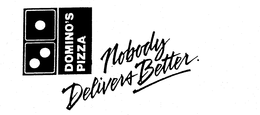 DOMINO'S PIZZA NOBODY DELIVERS BETTER. trademark