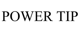 POWER TIP trademark