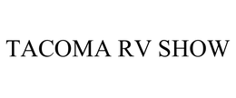 TACOMA RV SHOW trademark