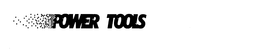 POWER TOOLS trademark