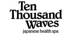 TEN THOUSAND WAVES JAPANESE HEALTH SPA trademark
