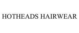 HOTHEADS HAIRWEAR trademark