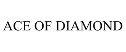 ACE OF DIAMOND trademark