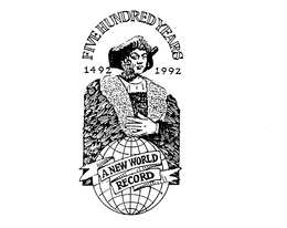 FIVE HUNDRED YEARS 1492 1992 A NEW WORLD RECORD trademark