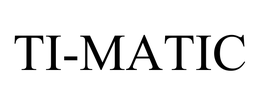 TI-MATIC trademark