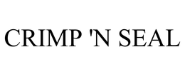 CRIMP 'N SEAL trademark