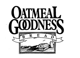 OATMEAL GOODNESS BREAD trademark