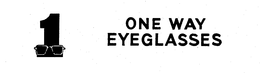 1 ONE WAY EYEGLASSES trademark