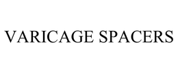 VARICAGE SPACERS trademark