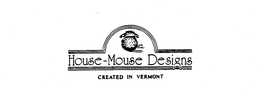 HOUSE-MOUSE DESIGNS CREATED IN VERMONT trademark