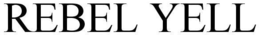 REBEL YELL trademark