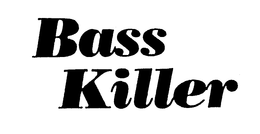 BASS KILLER trademark