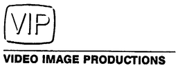 VIP VIDEO IMAGE PRODUCTIONS trademark