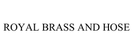 ROYAL BRASS AND HOSE trademark