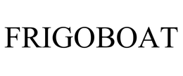 FRIGOBOAT trademark