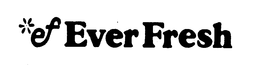 EF EVERFRESH trademark