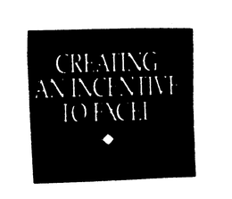 CREATING AN INCENTIVE TO EXCEL trademark