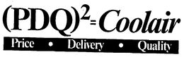(PDQ)2= COOLAIR PRICE - DELIVERY - QUALITY trademark