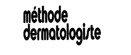 METHODE DERMATOLOGISTE trademark