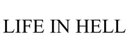LIFE IN HELL trademark