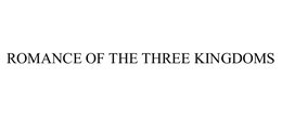 ROMANCE OF THE THREE KINGDOMS trademark