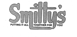 SMITTY'S PUTTING IT ALL TOGETHER FOR YOU! trademark