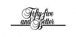 FIFTY-FIVE AND BETTER trademark