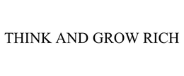THINK AND GROW RICH trademark