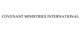 COVENANT MINISTRIES INTERNATIONAL trademark