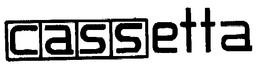 CASSETTA trademark