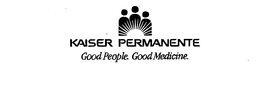 KAISER PERMANENTE GOOD PEOPLE.  GOOD MEDICINE. trademark