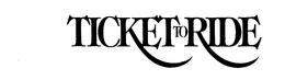 TICKET TO RIDE trademark