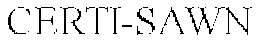 CERTI-SAWN trademark